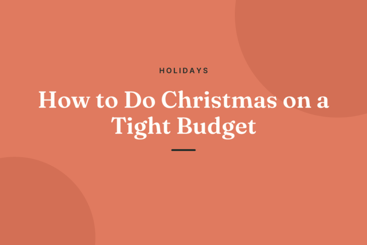 How to Do Christmas on a Tight Budget