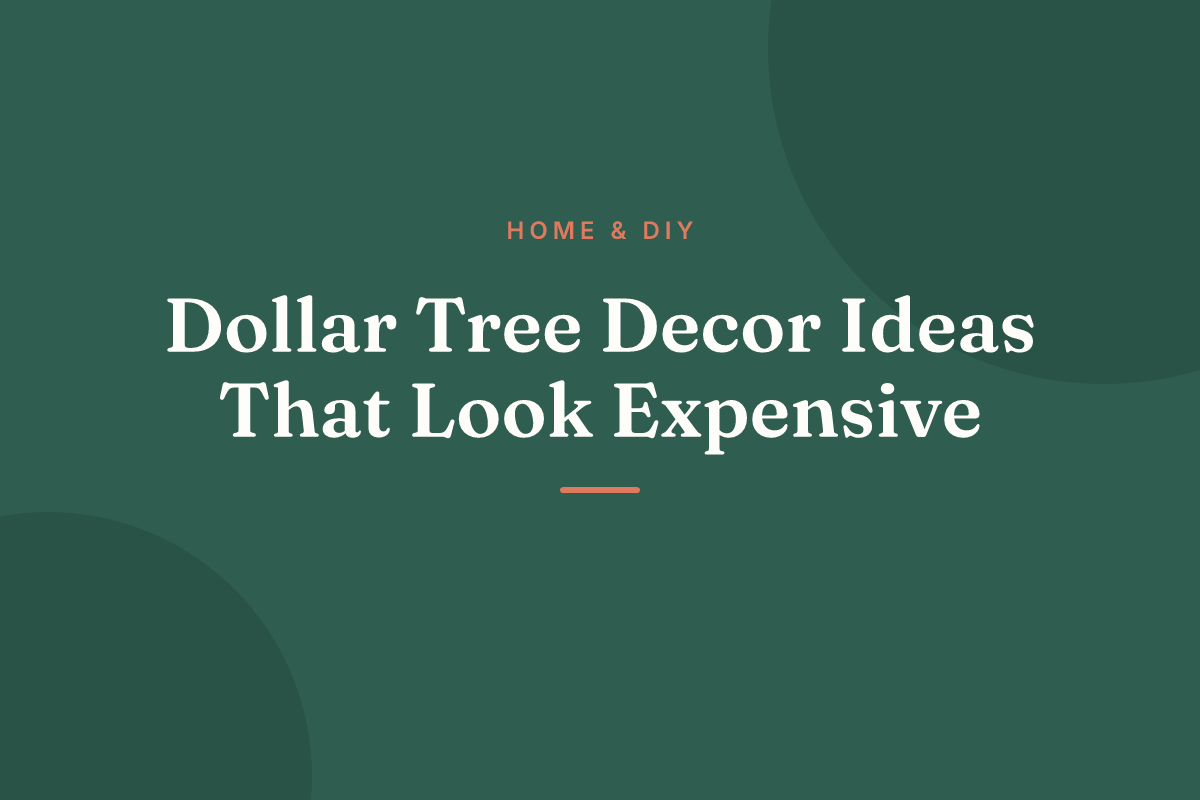 Dollar Tree Decor Ideas That Look Expensive