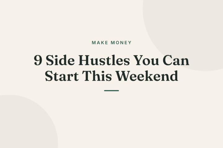 9 Side Hustles You Can Start This Weekend