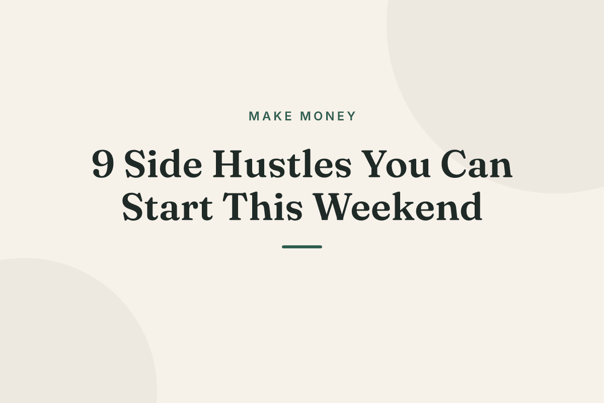 9 Side Hustles You Can Start This Weekend