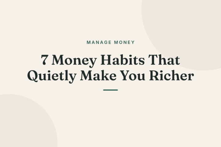 7 Money Habits That Quietly Make You Richer