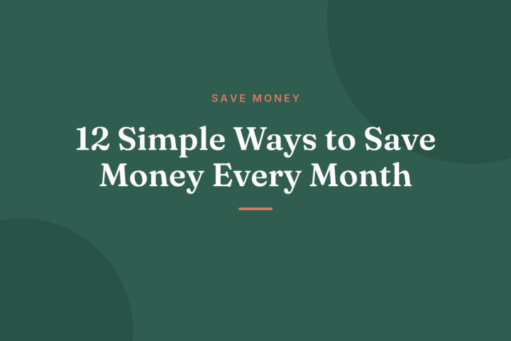 12 Simple Ways to Save Money Every Month